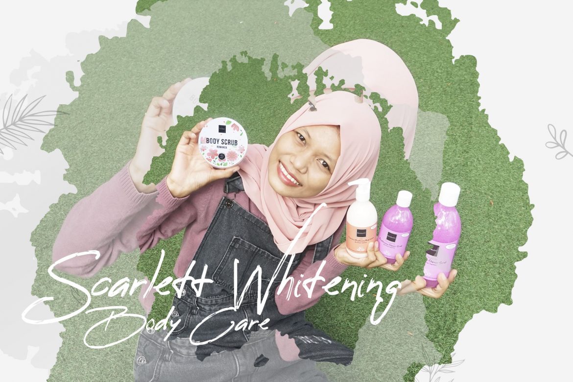 Kulit Lebih Cerah dengan Scarlett Whitening Body Care