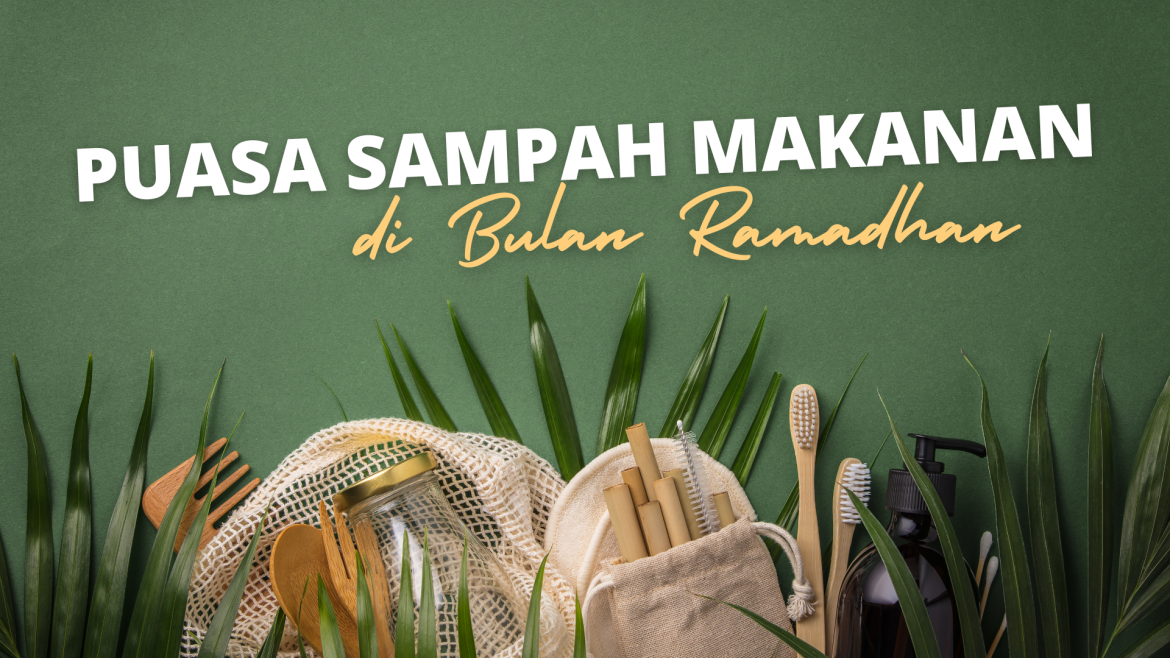 Puasa Sampah Sisa Makanan di Bulan Ramadhan