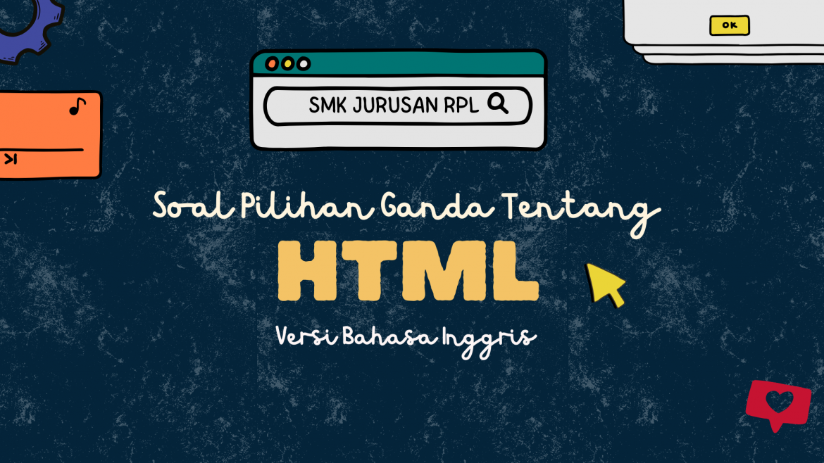 Soal Pilihan Ganda Tentang HTML (Versi Bahasa Inggris)